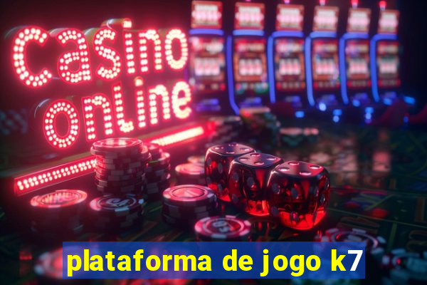 plataforma de jogo k7